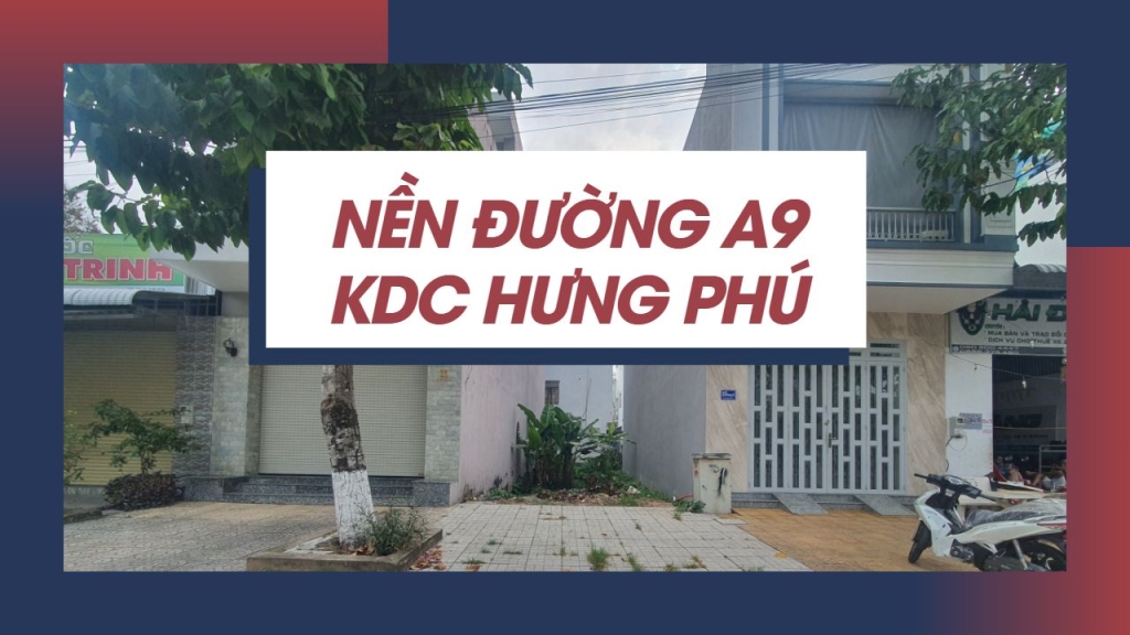 Nền đường A9 KDC Hưng Phú